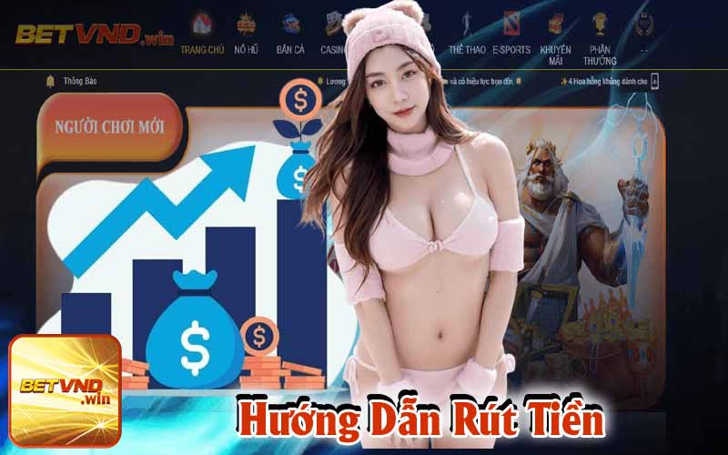 Cách Thức Rút Tiền Tại Nhà Cái BETVND