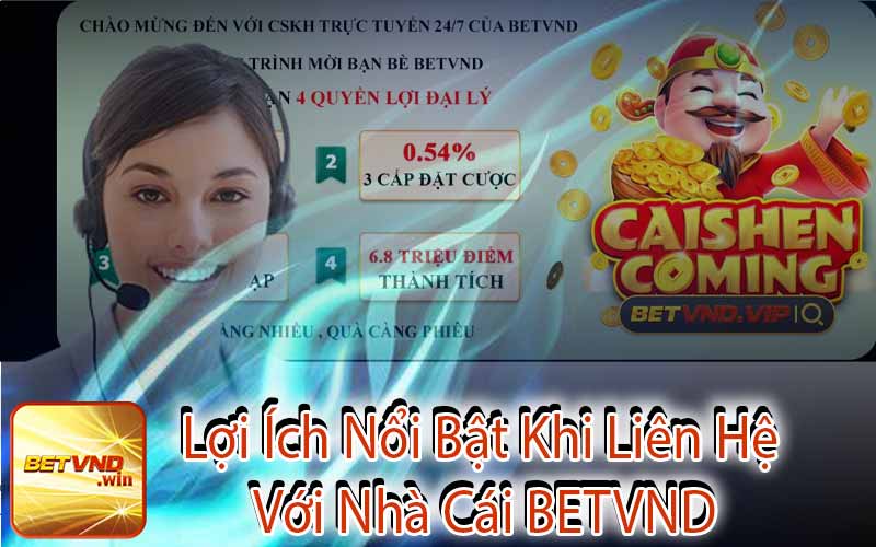 Lợi Ích Nổi Bật Khi Liên Hệ Với Nhà Cái BETVND