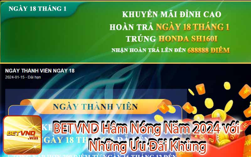 BETVND Hâm Nóng Năm 2024 với Những Ưu Đãi Khủng