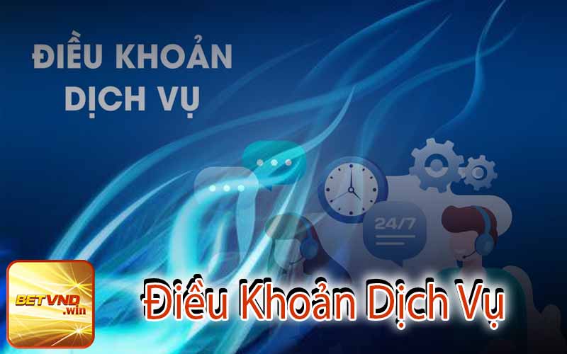 Điều Khoản Dịch Vụ của Nhà Cái BETVND